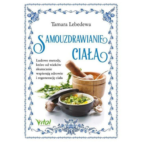 Samouzdrawianie ciała. Ludowe metody...