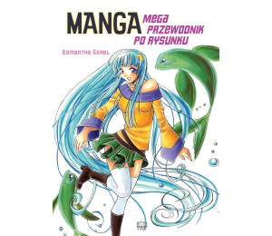 Manga. Mega przewodnik po rysunku