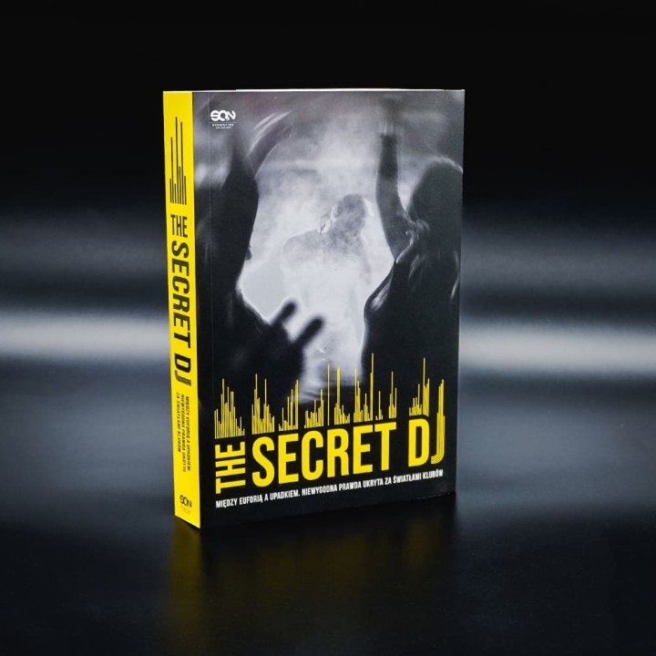 The Secret DJ. Między euforią a upadkiem. Niewygodna prawda ukryta za światłami klubów