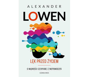 Lęk przed życiem. O mądrości czerpanej z niepowodz