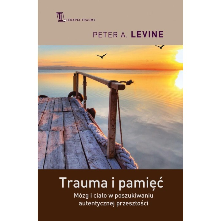 Trauma i pamięć. Mózg i ciało w poszukiwaniu auten