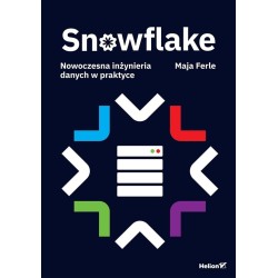 Snowflake. Nowoczesna inżynieria danych w praktyce