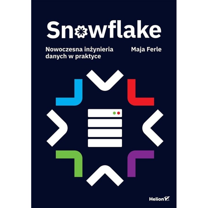 Snowflake. Nowoczesna inżynieria danych w praktyce