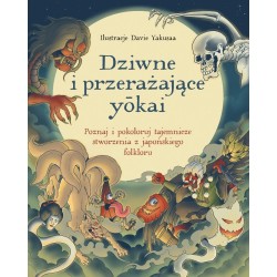 Dziwne i przerażające ykai. Poznaj i pokoloruj...