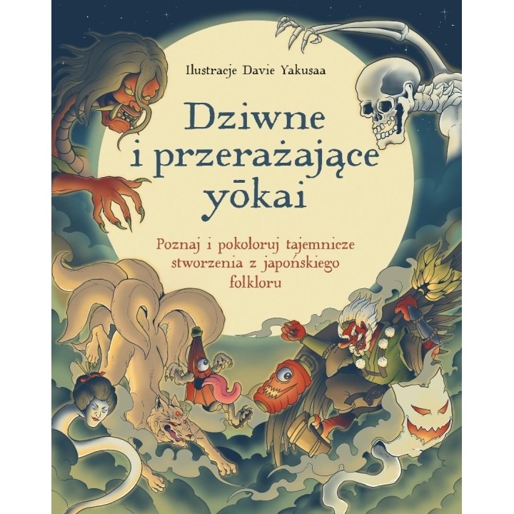 Dziwne i przerażające ykai. Poznaj i pokoloruj...