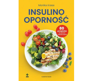 Insulinooporność 80 przepisów na pyszne i zdrowe..