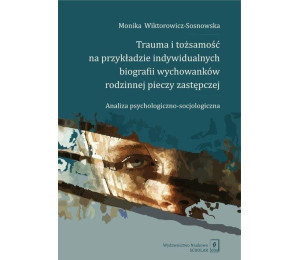 Trauma i tożsamość na przykładzie indywidualnych..