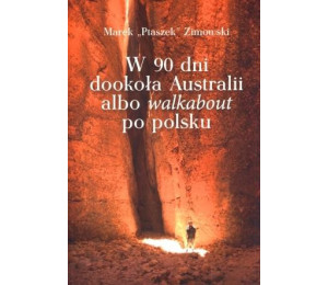 W 90 dni dookoła Australii albo walkabout po ...