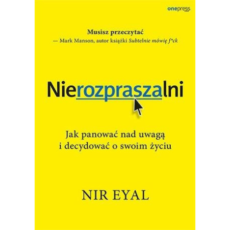 Nierozpraszalni. Jak panować nad uwagą i..