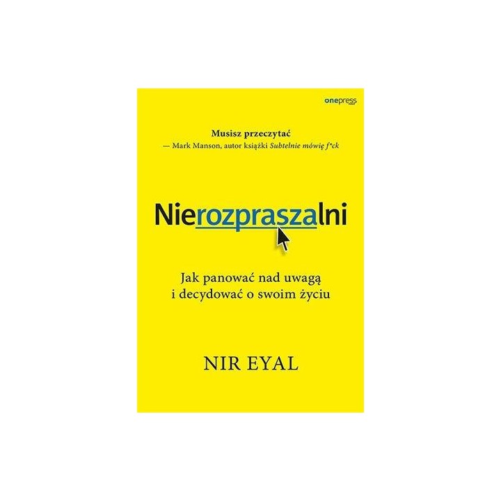 Nierozpraszalni. Jak panować nad uwagą i..