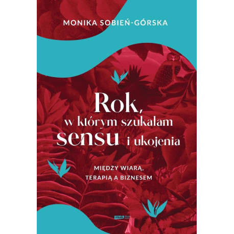 Rok, w którym szukałam sensu i ukojenia