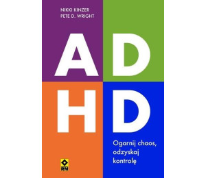 ADHD Ogarnij chaos, odzyskaj kontrolę