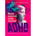 Myślę szybciej, czuję mocniej. ADHD