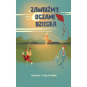 Zawidźmy oczami dziecka