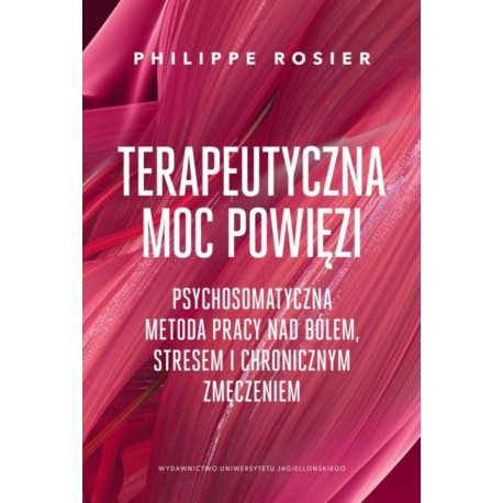 Terapeutyczna moc powięzi. Psychosomatyczna...