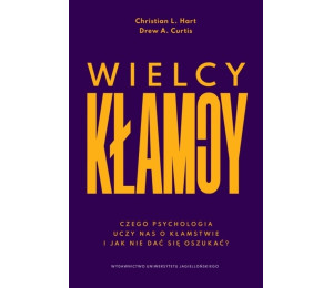 Wielcy kłamcy. Czego psychologia uczy nas o...