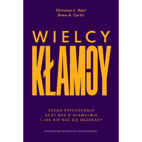 Wielcy kłamcy. Czego psychologia uczy nas o...