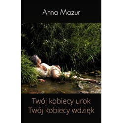Twój kobiecy urok. Twój kobiecy wdzięk