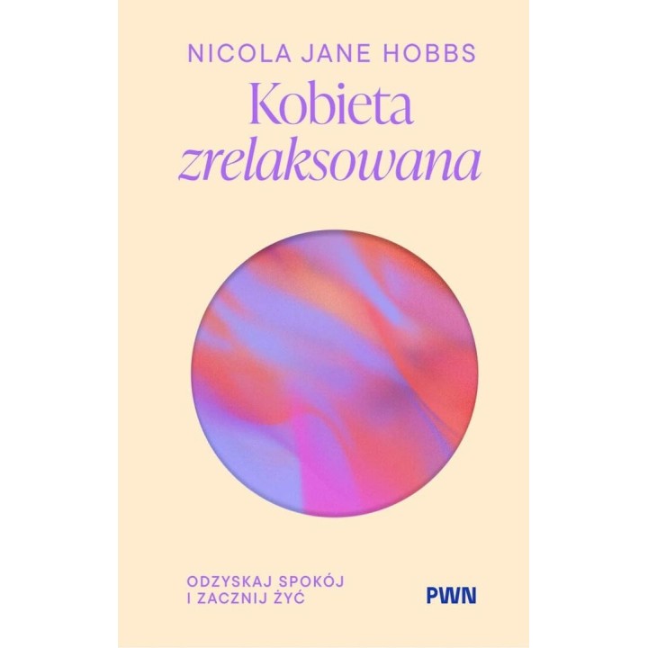 Kobieta zrelaksowana. Odzyskaj spokój i zacznij...