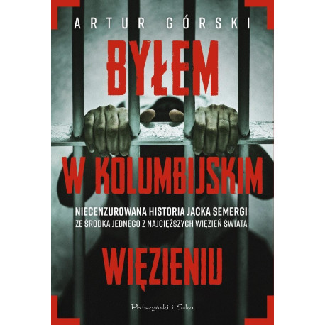 Byłem w kolumbijskim więzieniu
