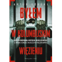 Byłem w kolumbijskim więzieniu