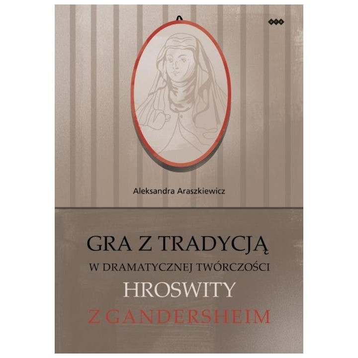 Gra z tradycją w dramatycznej twórczości Hroswity
