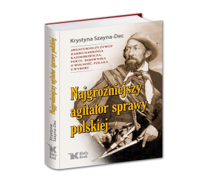 Najgroźniejszy agitator sprawy polskiej