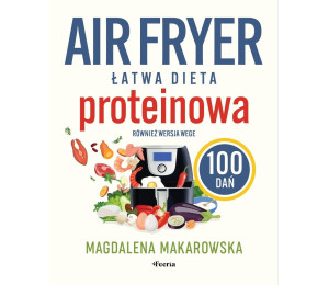 Air fryer. Łatwa dieta proteinowa