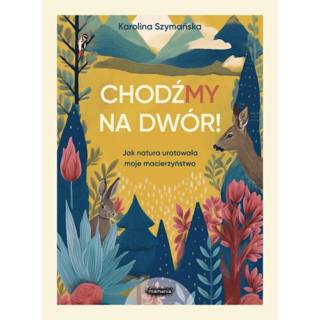 ChodźMY na dwór. Jak natura uratowała moje...
