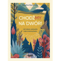 ChodźMY na dwór. Jak natura uratowała moje...