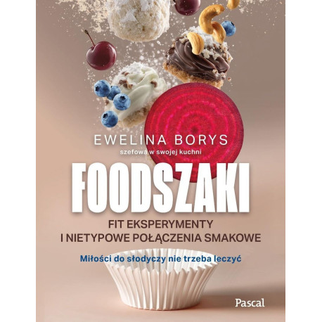 Foodszaki. Fit eksperymenty i nietypowe połączenia