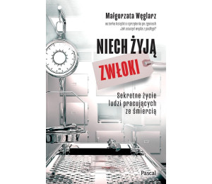 Niech żyją zwłoki. Sekretne życie ludzi...