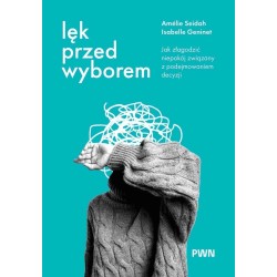 Lęk przed wyborem. Jak złagodzić niepokój...