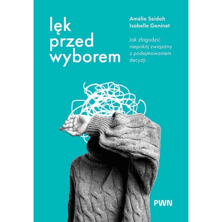 Lęk przed wyborem. Jak złagodzić niepokój...