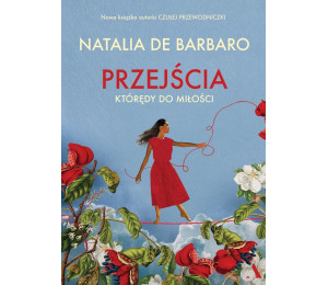 Przejścia. Którędy do miłości