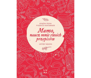 Mamo, naucz mnie swoich przepisów