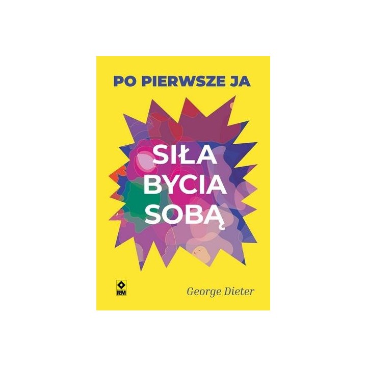 Siła bycia sobą Po pierwsze ja