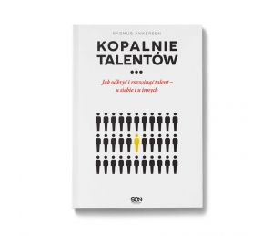 Kopalnie Talentów. Jak odkryć i rozwinąć talent u siebie i u innych