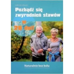 Pozbądź się zwyrodnień stawów w 28 dni!