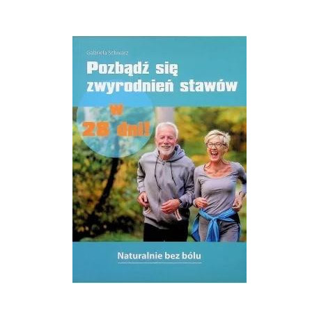 Pozbądź się zwyrodnień stawów w 28 dni!