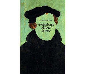 Prawdziwe oblicze Lutra