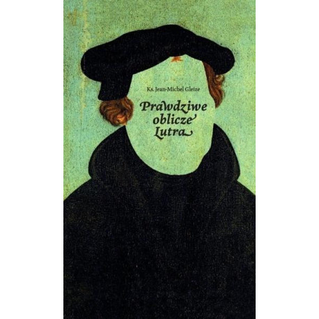 Prawdziwe oblicze Lutra