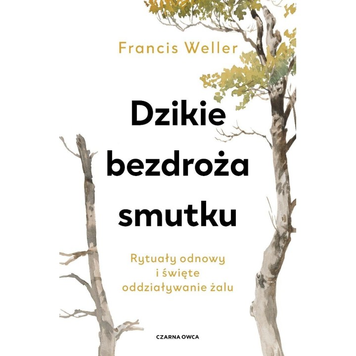 Dzikie bezdroża smutku. Rytuały odnowy i święte...