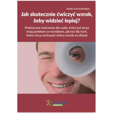 Jak skutecznie ćwiczyć wzrok, żeby widzieć lepiej?