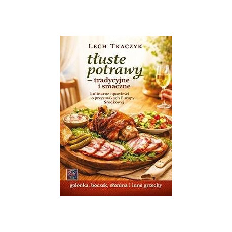 Tłuste potrawy - tradycyjne i smaczne