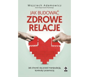 Jak budować zdrowe relacje