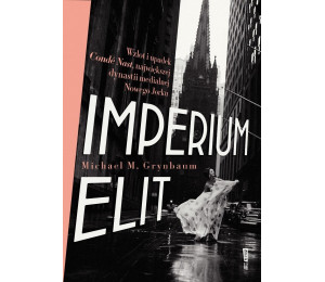 Imperium elit. Wzlot i upadek Conde Nast...