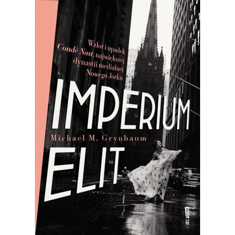 Imperium elit. Wzlot i upadek Conde Nast...