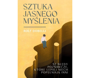 Sztuka jasnego myślenia