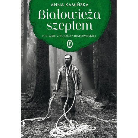 Białowieża szeptem. Historie z Puszczy...
